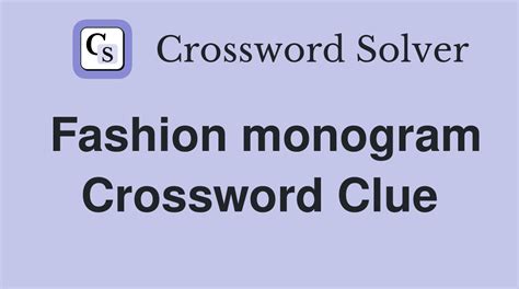 French fashion monogram Crossword Clue Answers. Recent seen on February 9, 2024 we are everyday update LA Times Crosswords, New York Times Crosswords and many more. ... This particular clue, with just 3 letters, was most recently seen in the Universal on February 9, 2024.